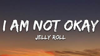 Jelly Roll  I Am Not Okay Lyrics [upl. by Annaitsirhc458]