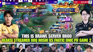 THIS IS BRAWL SERVER BROO REAKSI STREAMER RRQ HOSHI VS FNATIC ONIC PH GAME 2 [upl. by Liane]