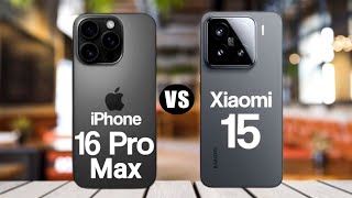 Xiaomi 15 vs iPhone 16 Pro Max [upl. by Stricklan]