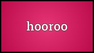 Hooroo Meaning [upl. by Delorenzo]