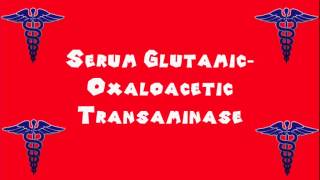 Pronounce Medical Words ― Serum Glutamic―Oxaloacetic Transaminase [upl. by Uyr]