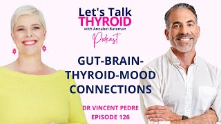 Exploring the GutBrainMoodThyroid Connections  Dr Vincent Pedre  126 [upl. by Spillihp]