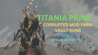 Warframe 2024 Solo Titania Prime Orokin Vault Runner Corrupted Mod Farm 15 in 30 Minutes Part 27 [upl. by Allerus]