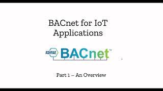 Part 1  Using BACnet for IoT Applications [upl. by Reider]