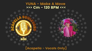 YUNA  Make A Move  Acapella  Vocals Only  120 BPM  Cm  by EC13 [upl. by Alderson788]