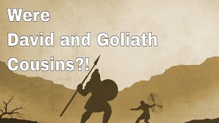 Were David and Goliath Cousins [upl. by Grannie]