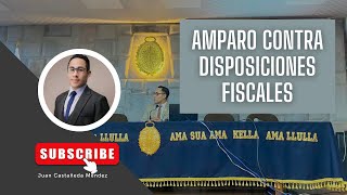 AMPARO CONTRA DISPOSICIONES FISCALES [upl. by Saudra]