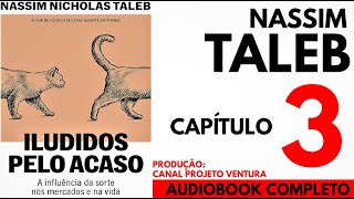 ILUDIDOS PELO ACASO  Capitulo 3  Nassim Taleb  AUDIOBOOK [upl. by Shelli]