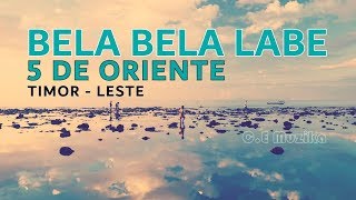 Bela Bela Labe  5 de Oriente Timor leste [upl. by Girand]