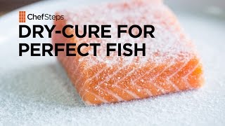 ChefSteps Tips amp Tricks DryCure For Perfect Fish [upl. by Rist317]