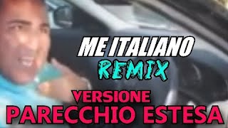 ME ITALIANO REMIX VERSIONE PARECCHIO ESTESA [upl. by Tnemelc]