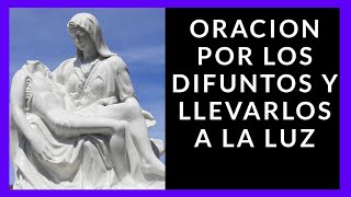 🙏 ORACION PARA EL DESCANSO ETERNO Y LLEVARLOS A LA LUZ 🙏 [upl. by Haram]