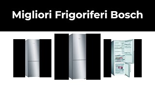 5 Migliori Frigoriferi Bosch nel 2022 [upl. by Niraa]