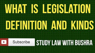 What is Legislation I Definition and Kinds of Legislation I Sources of LAW [upl. by Dav976]