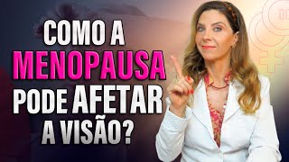 Como a Menopausa pode Afetar a Visão Dicas para Manter seus Olhos Saudáveis [upl. by Papageno77]