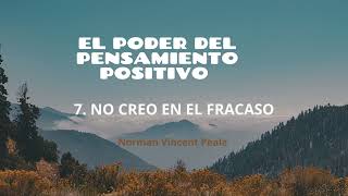 Capítulo 7 No creo en el fracaso Norman Vincent Peale El poder del pensamiento positivo🙇‍♀️ [upl. by Eenafets]