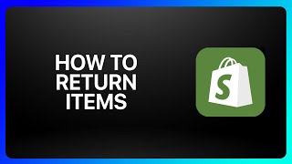 How To Return Items On Shopify Tutorial [upl. by Sax]