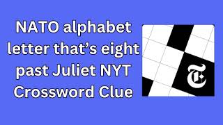 NATO alphabet letter that’s eight past Juliet NYT Crossword Clue Made with Clipchamp [upl. by Mikal360]