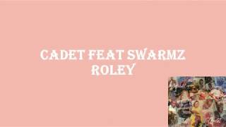 CADET FEAT SWARMZ  ROLEY LYRICS [upl. by Anhavas]