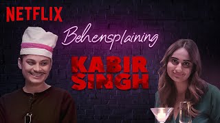 Behensplaining  Srishti Dixit amp Kusha Kapila review Kabir Singh  Netflix India [upl. by Aurelea]