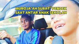 Murojaah di mobil bersama anak bujang di selasela antar anak sekolah [upl. by Arnelle501]