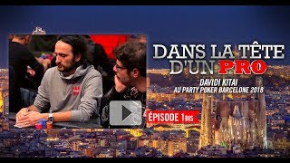 Dans la Tête dun Pro  Davidi Kitai au partypoker MILLIONS Barcelone 2018 1bis [upl. by Driskill]