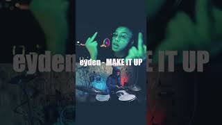 eyden  MAKE IT UP Covered by Yushi eyden エイデン エーデン ラップスタア ラップスター 音源 MakeItUp [upl. by Stillas635]