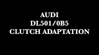 Clutch Adaptation Guide for DL5010B5 Audi  StepbyStep Tutorial [upl. by Jerold]