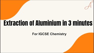 Extraction of Aluminium in 3 minutes  IGCSE Chemistry [upl. by Strong258]