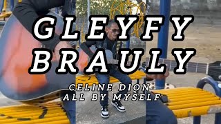 GLEYFY BRAULY CLIPE CANTANDO  CELINE DION ALL BY MYSELF [upl. by Ahsinam412]