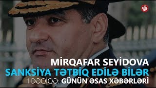 1DƏQİQƏ Mirqafar Seyidova sanksiya tətbiq edilə bilər [upl. by Gonta]