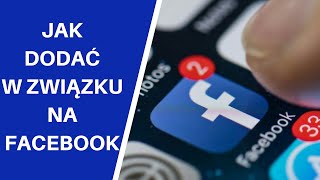 Jak dodać w związku na Facebooku [upl. by Enileve622]