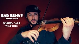 Bad Bunny quotAmorfodaquot Miguel Lara Violin Cover [upl. by Akenahs]