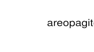 How to pronounce areopagite [upl. by Ynabe]