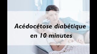 Acédocétose diabètique en 10 minutes [upl. by Nanoc]