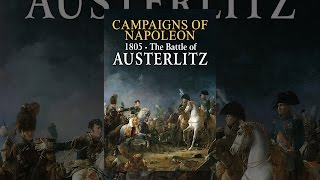 Campaigns of Napoleon 1805 Battle of Austerlitz [upl. by Anelis]