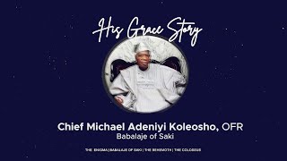 Chief Michael Adeniyi Koleosho  HIS GRACE STORY [upl. by Eniamat]