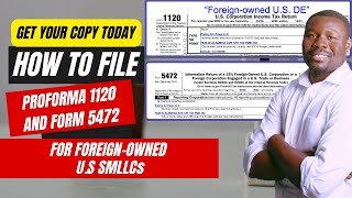 Get Your Copy Today How To File Proforma 1120 and Form 5472 For Foreign  Owned US SMLLCs [upl. by Aligna3]