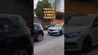 TIPO DE CARROS E SEUS DONOS 💥 carros memes donos viral [upl. by Orlantha]