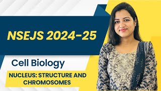 NSEJS 2024 Biology  Cell Biology Nucleus Structure and Chromosomes [upl. by Ervine]