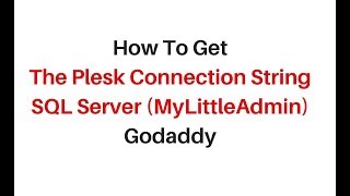 plesk connection string sql server of mylittleadmin godaddy [upl. by Alak319]