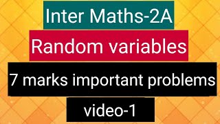 Inter Maths2A Random Variables  7 marks important problems  video1 [upl. by Alliuqahs]