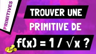 Comment trouver une primitive de 1 sur racine de x ou 1√x [upl. by Schilling]