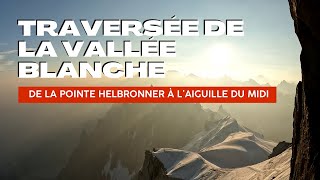 Traversée de la Vallée Blanche  de la Pointe Helbronner à l’Aiguille du Midi I Juillet 2023 [upl. by Neyugn]