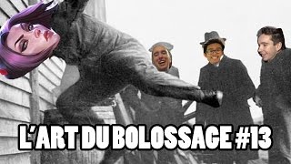 LART DU BOLOSSAGE 13  AVEC UN INVITÉ  Avec Alderiate amp LRB [upl. by Aenad]