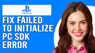 How To Fix Failed To Initialize PlayStation PC SDK Error Common Reasons Why It Occurs amp Solutions [upl. by Lissak]