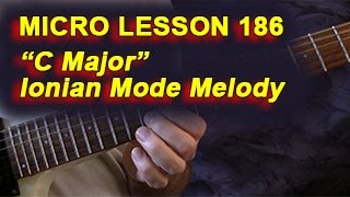 Micro Lesson 186 quotC Majorquot Ionian Mode Melody [upl. by Zeke]