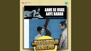 Aane Se Uske Aaye Bahar  Jhankar Beats [upl. by Efal]