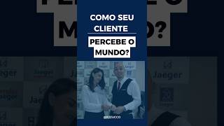 Você sabe como seu cliente percebe o mundo [upl. by Ledba298]