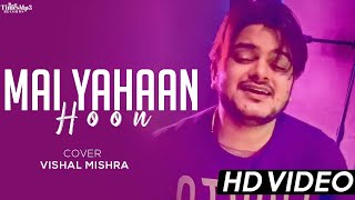 Main Yahaan Hoon Cover  Vishal Mishra  VeerZaara  Madan Mohan Udit Narayan [upl. by Ailahk]